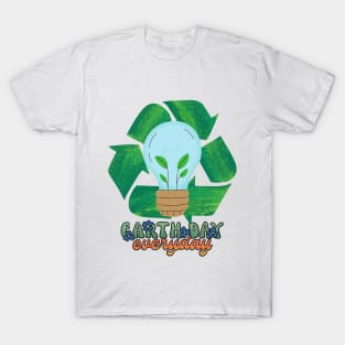 Earth Day Everyday T-Shirt